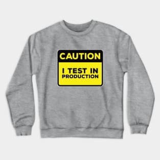 Funny Yellow Road Sign - Caution I Test in Production Crewneck Sweatshirt